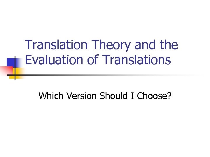 Translation Theory and the Evaluation of Translations Which Version Should I Choose? 