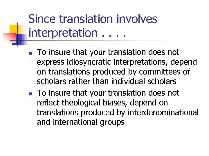 Since translation involves interpretation. . n n To insure that your translation does not