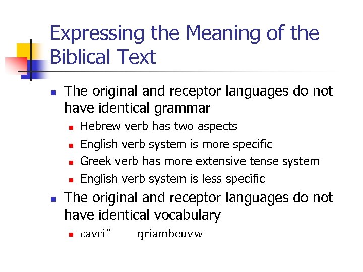 Expressing the Meaning of the Biblical Text n The original and receptor languages do