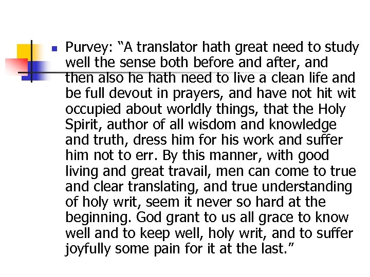 n Purvey: “A translator hath great need to study well the sense both before