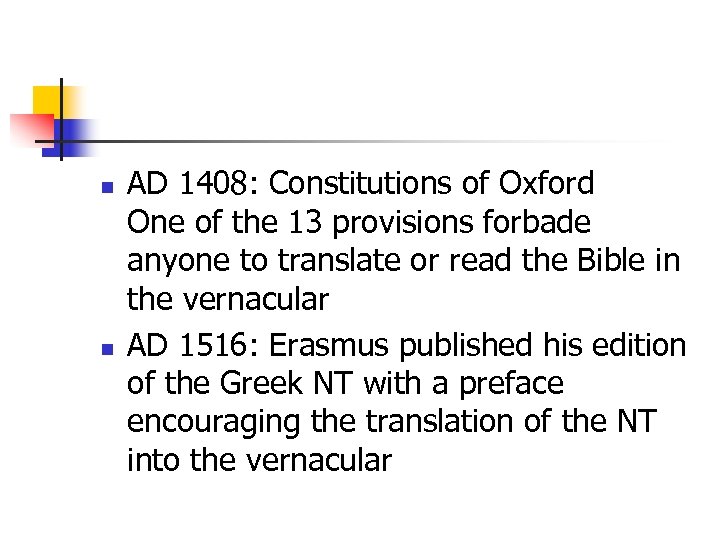 n n AD 1408: Constitutions of Oxford One of the 13 provisions forbade anyone