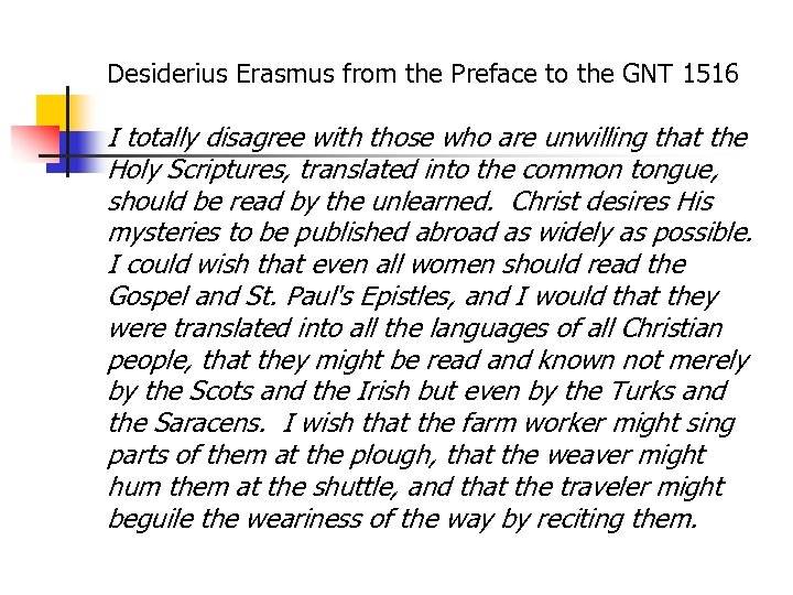 Desiderius Erasmus from the Preface to the GNT 1516 I totally disagree with those