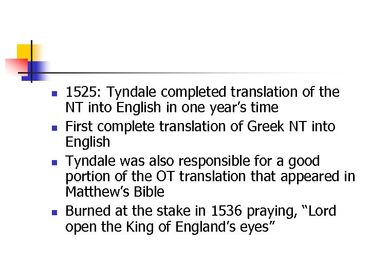n n 1525: Tyndale completed translation of the NT into English in one year’s