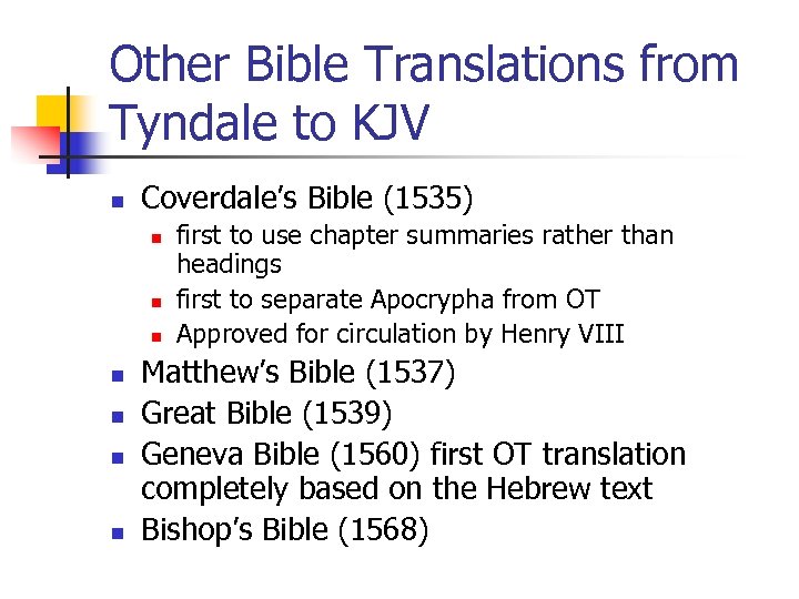 Other Bible Translations from Tyndale to KJV n Coverdale’s Bible (1535) n n n