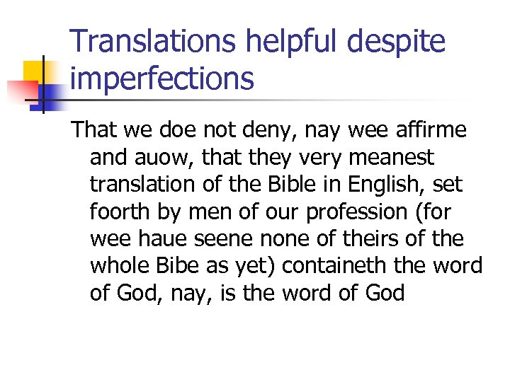 Translations helpful despite imperfections That we doe not deny, nay wee affirme and auow,