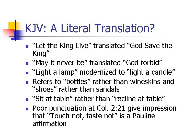 KJV: A Literal Translation? n n n “Let the King Live” translated “God Save