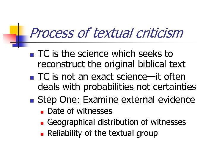 Process of textual criticism n n n TC is the science which seeks to