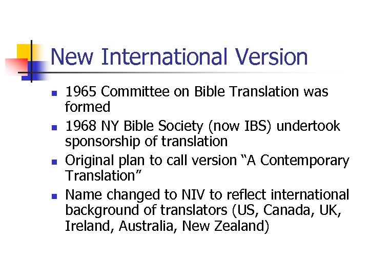 New International Version n n 1965 Committee on Bible Translation was formed 1968 NY