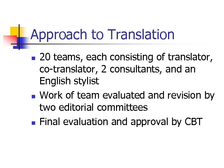 Approach to Translation n 20 teams, each consisting of translator, co-translator, 2 consultants, and