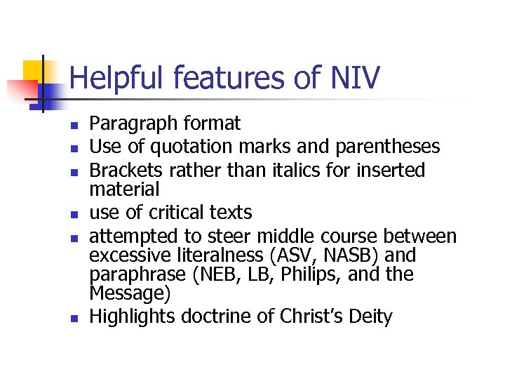 Helpful features of NIV n n n Paragraph format Use of quotation marks and