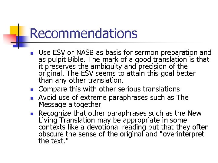 Recommendations n n Use ESV or NASB as basis for sermon preparation and as