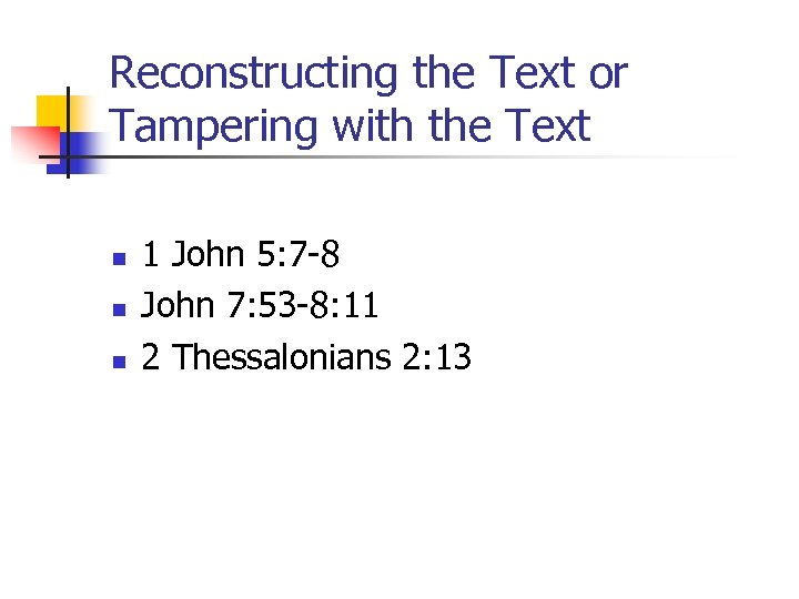 Reconstructing the Text or Tampering with the Text n n n 1 John 5:
