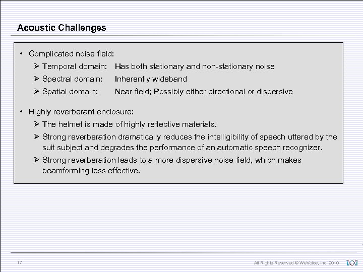 Acoustic Challenges • Complicated noise field: Ø Temporal domain: Has both stationary and non-stationary