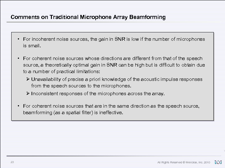 Comments on Traditional Microphone Array Beamforming • For incoherent noise sources, the gain in