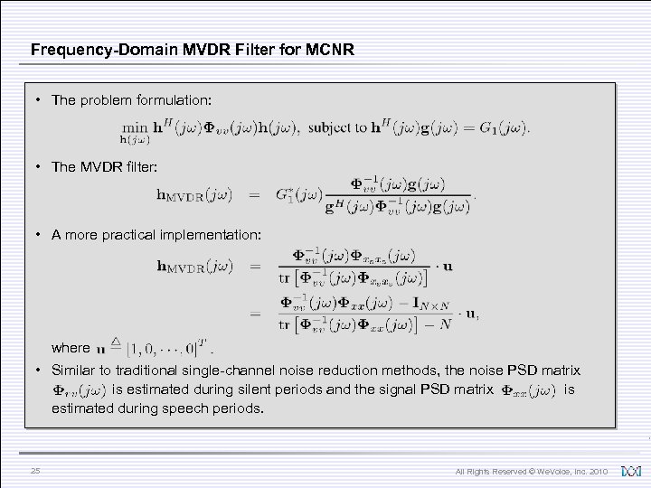 Frequency-Domain MVDR Filter for MCNR • The problem formulation: • The MVDR filter: •