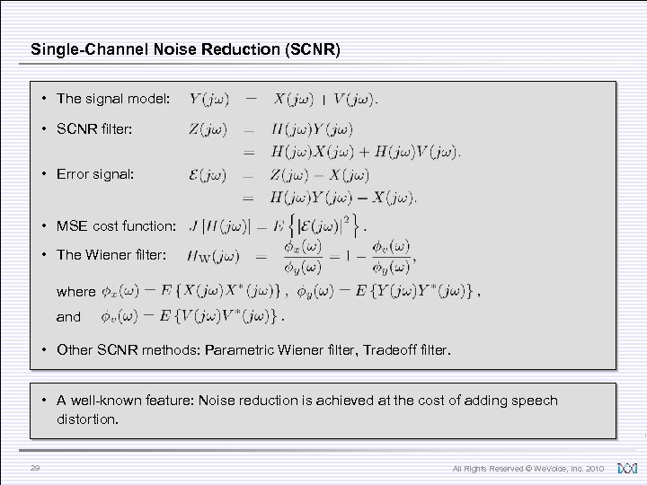 Single-Channel Noise Reduction (SCNR) • The signal model: • SCNR filter: • Error signal: