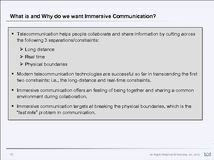 What is and Why do we want Immersive Communication? § Telecommunication helps people collaborate