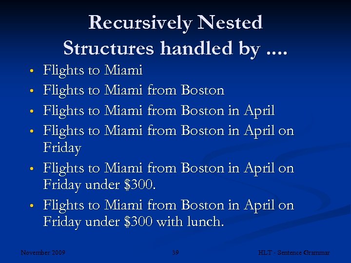 Recursively Nested Structures handled by. . • • • Flights to Miami from Boston