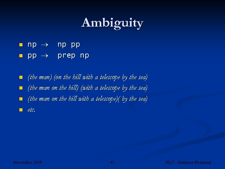 Ambiguity n n n np pp np pp prep np (the man) (on the