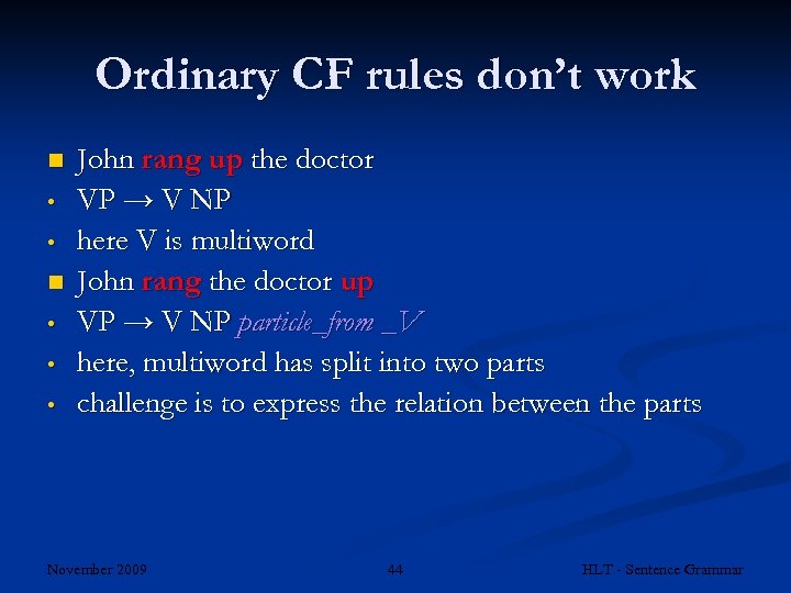 Ordinary CF rules don’t work n • • • John rang up the doctor