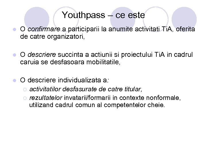 Youthpass – ce este l O confirmare a participarii la anumite activitati Ti. A,