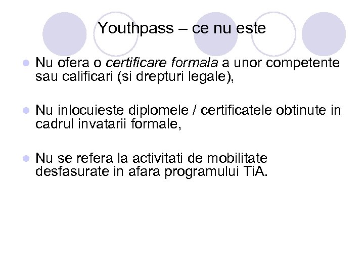 Youthpass – ce nu este l Nu ofera o certificare formala a unor competente