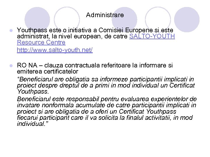 Administrare l Youthpass este o initiativa a Comisiei Europene si este administrat, la nivel