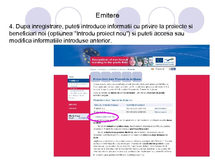 Emitere 4. Dupa inregistrare, puteti introduce informatii cu privire la proiecte si beneficiari noi