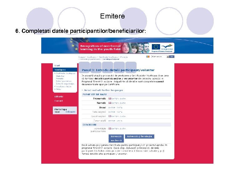 Emitere 6. Completati datele participantilor/beneficiarilor: 