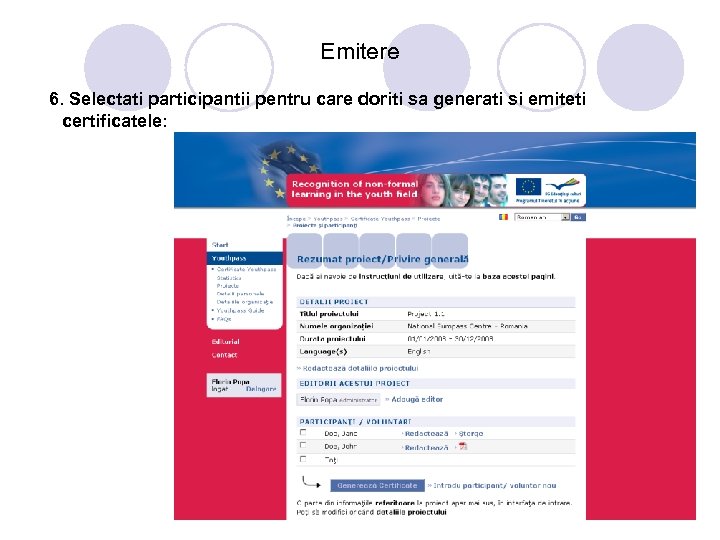 Emitere 6. Selectati participantii pentru care doriti sa generati si emiteti certificatele: 