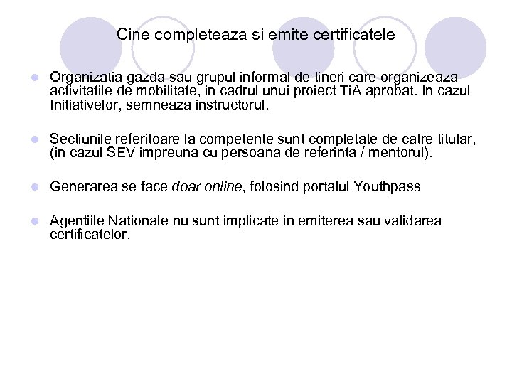 Cine completeaza si emite certificatele l Organizatia gazda sau grupul informal de tineri care