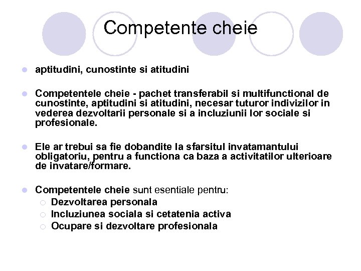 Competente cheie l aptitudini, cunostinte si atitudini l Competentele cheie - pachet transferabil si