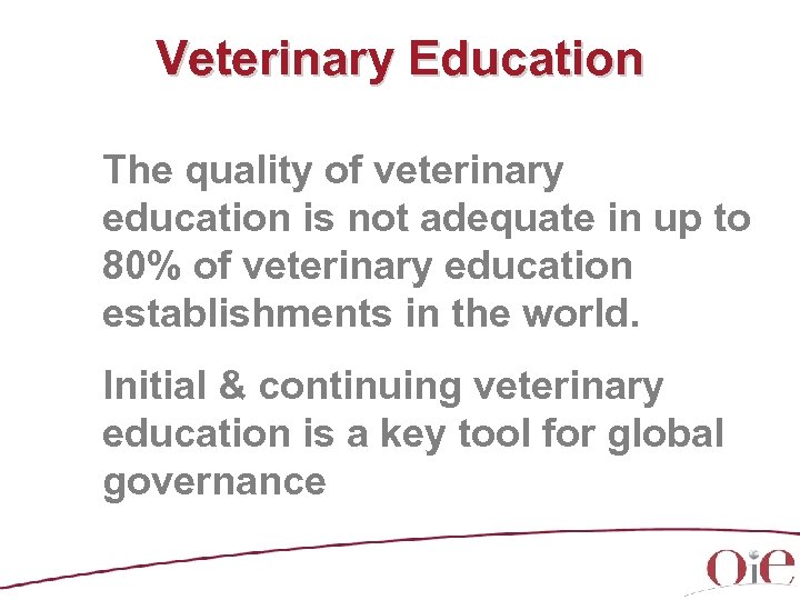 Veterinary Education The quality of veterinary education is not adequate in up to 80%