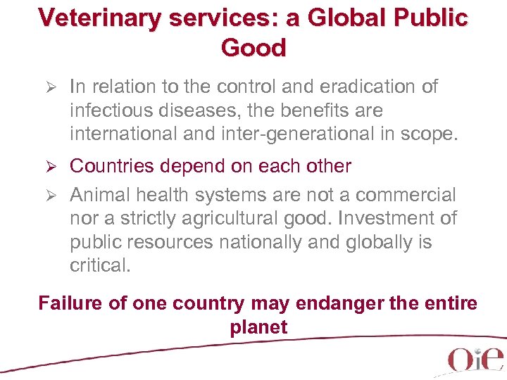 Veterinary services: a Global Public Good Ø In relation to the control and eradication