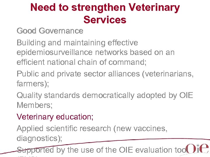 Need to strengthen Veterinary Services Good Governance Building and maintaining effective epidemiosurveillance networks based