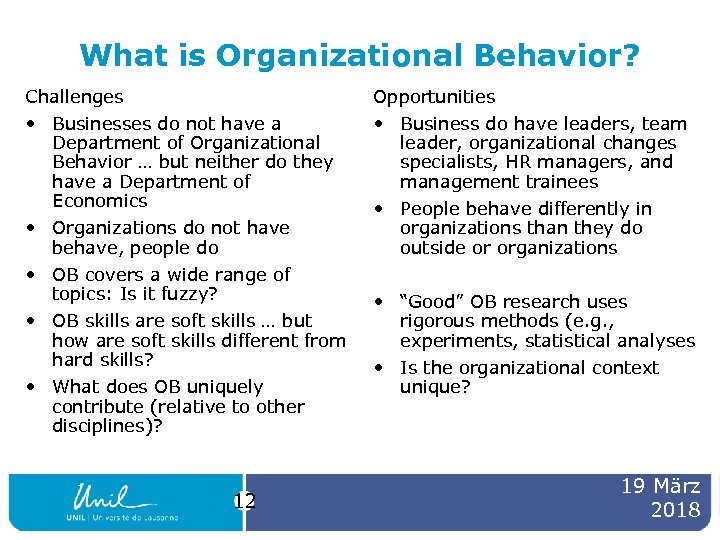 What is Organizational Behavior? Challenges Opportunities • Businesses do not have a Department of