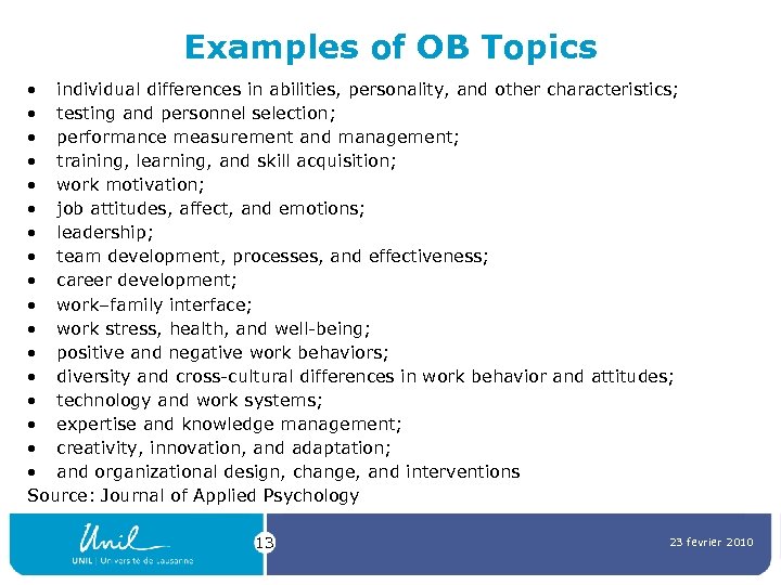 Examples of OB Topics • individual differences in abilities, personality, and other characteristics; •