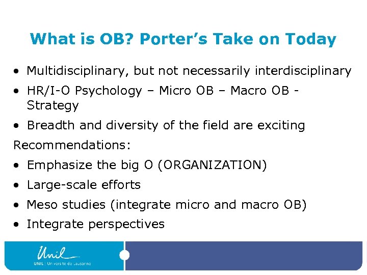 What is OB? Porter’s Take on Today • Multidisciplinary, but not necessarily interdisciplinary •