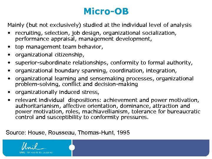 Micro-OB Mainly (but not exclusively) studied at the individual level of analysis • recruiting,