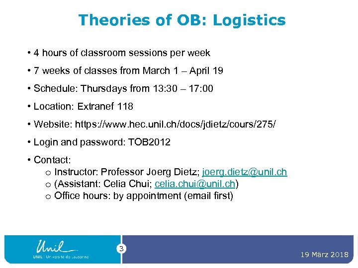 Theories of OB: Logistics • 4 hours of classroom sessions per week • 7