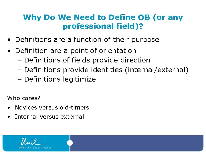 Why Do We Need to Define OB (or any professional field)? • Definitions are