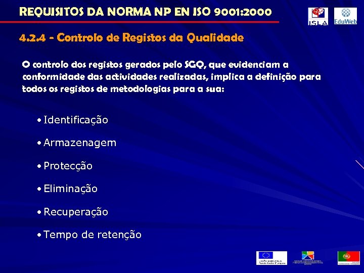 REQUISITOS DA NORMA NP EN ISO 9001: 2000 4. 2. 4 - Controlo de