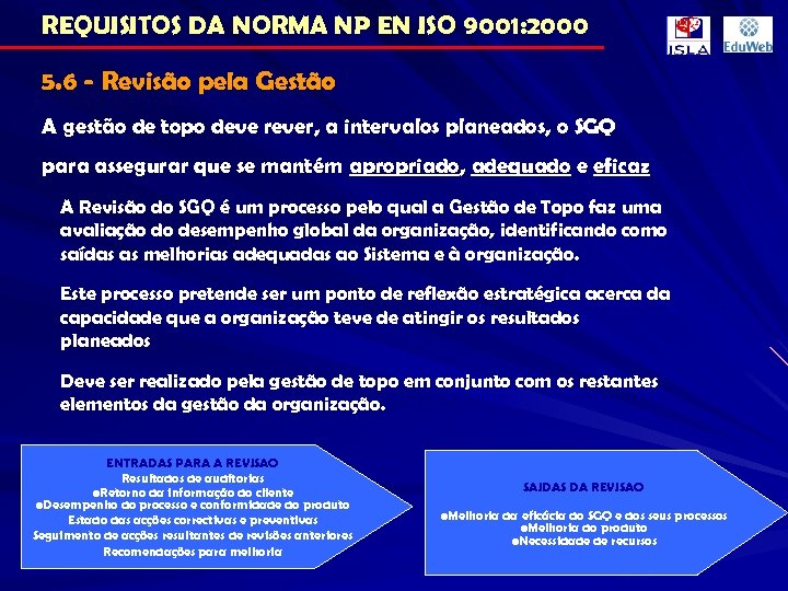 REQUISITOS DA NORMA NP EN ISO 9001: 2000 5. 6 - Revisão pela Gestão