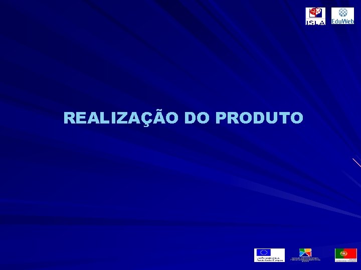 REALIZAÇÃO DO PRODUTO 
