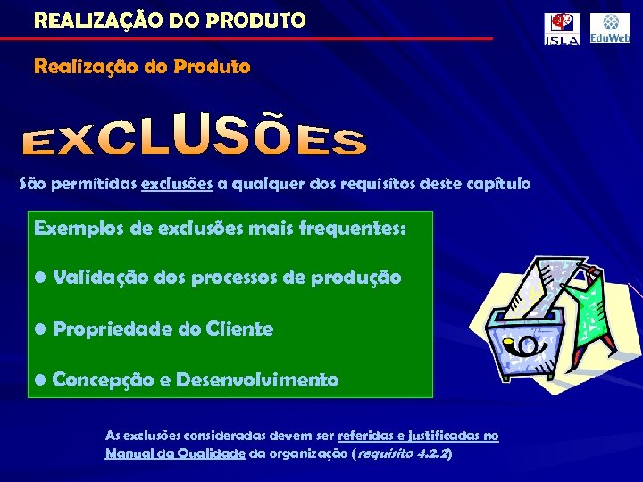REALIZAÇÃO DO PRODUTO Realização do Produto São permitidas exclusões a qualquer dos requisitos deste