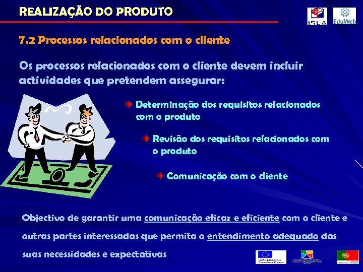REALIZAÇÃO DO PRODUTO 7. 2 Processos relacionados com o cliente Os processos relacionados com