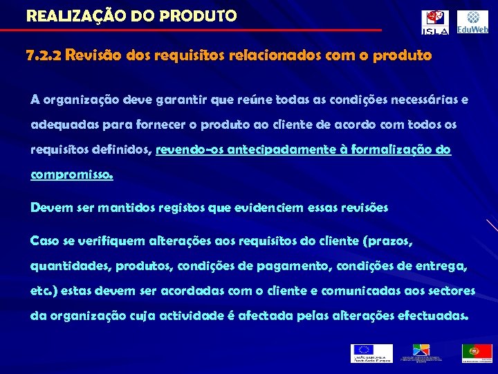 REALIZAÇÃO DO PRODUTO 7. 2. 2 Revisão dos requisitos relacionados com o produto A
