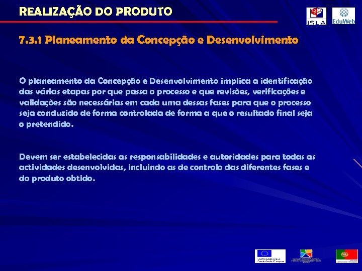 REALIZAÇÃO DO PRODUTO 7. 3. 1 Planeamento da Concepção e Desenvolvimento O planeamento da