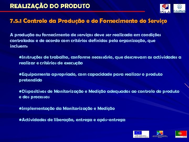 REALIZAÇÃO DO PRODUTO 7. 5. 1 Controlo da Produção e do Fornecimento do Serviço