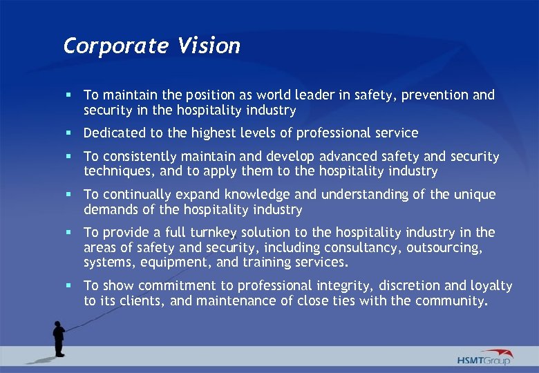 Corporate Vision § To maintain the position as world leader in safety, prevention and